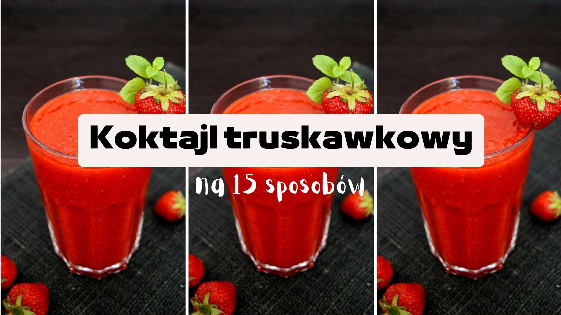 Koktajle truskawkowe – 15 prostych przepisów