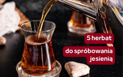 5 herbat do spróbowania jesienią