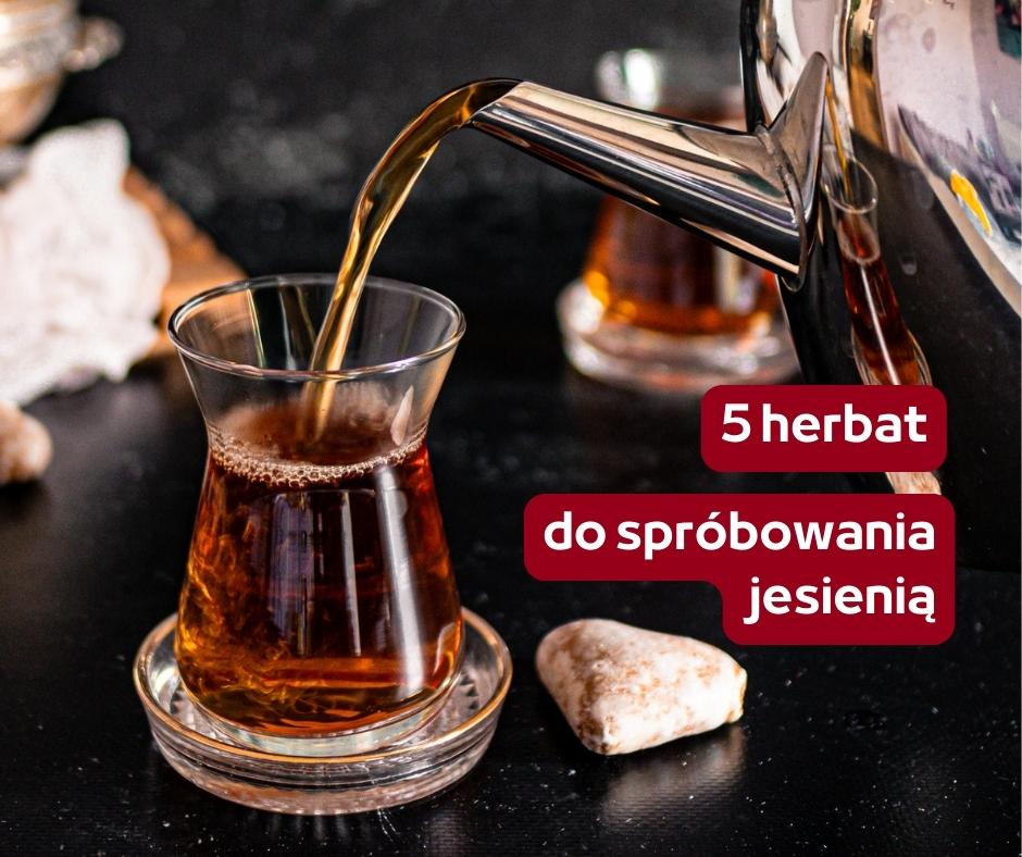 5 herbat do spróbowania jesienią