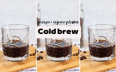 Cold brew – przepis na zimną kawę idealną