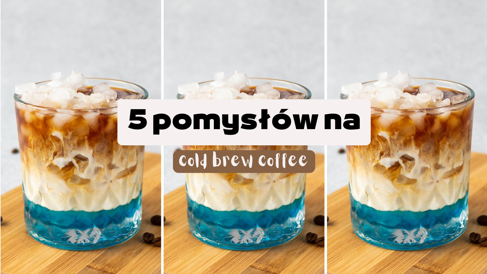 Cold brew coffee na 5 sposobów – przepisy z syropami smakowymi