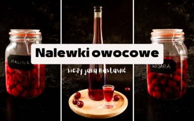 Nalewka owocowa – kiedy jaką nastawić?